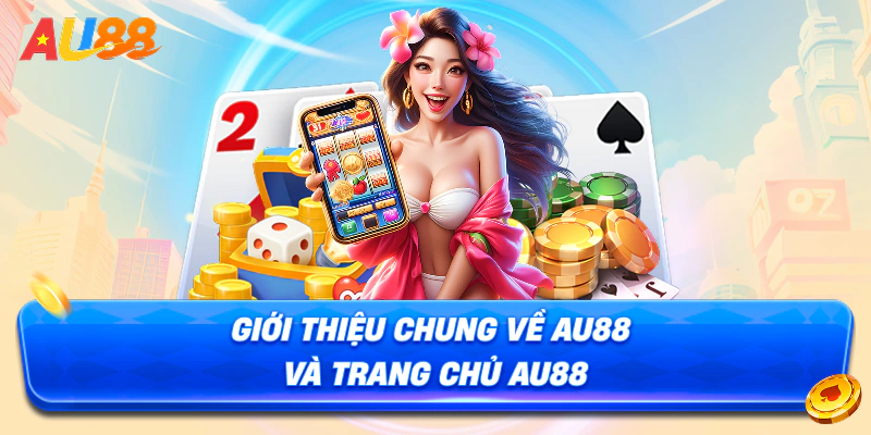 gioi thieu chung ve au88 va trang chu au88 gioi thieu chung ve au88 va trang chu au88