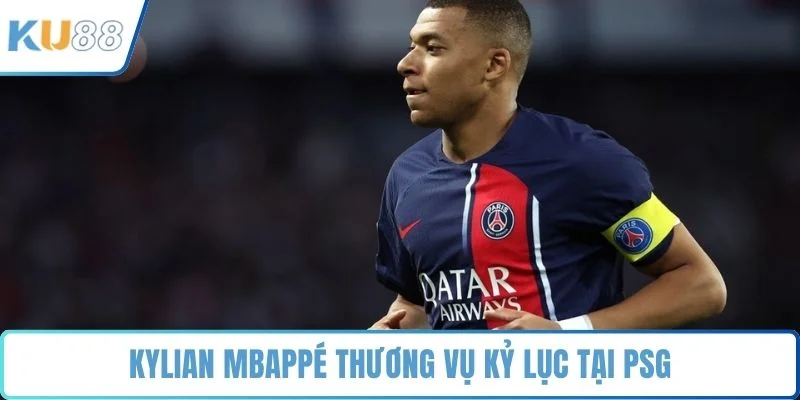 Kylian Mbappé thương vụ kỷ lục tại PSG