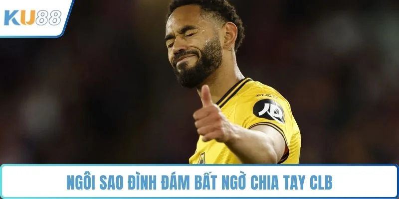 Ngôi sao đình đám bất ngờ chia tay CLB