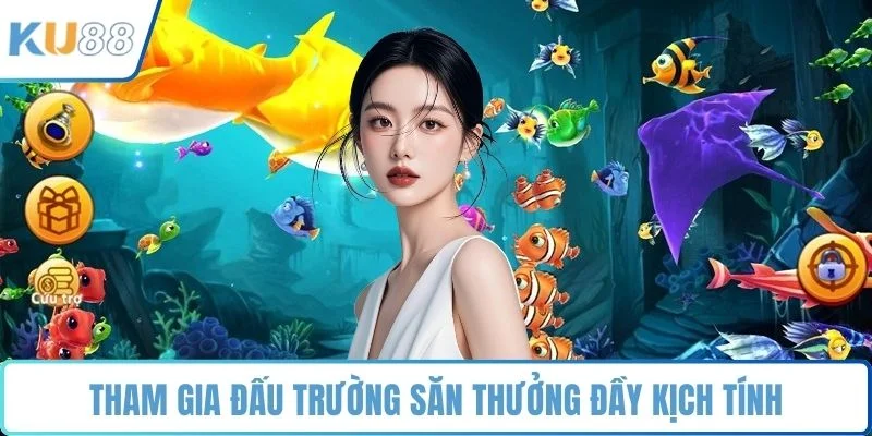 Tham gia đấu trường săn thưởng đầy kịch tính