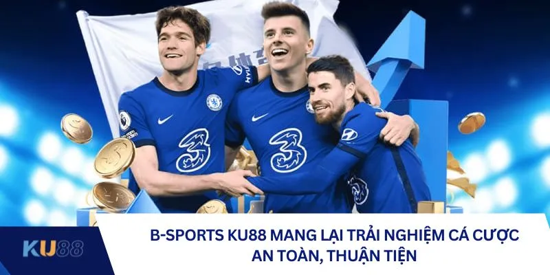 B-Sports KU88 mang lại trải nghiệm cá cược an toàn, thuận tiện B-Sports KU88 mang lại trải nghiệm cá cược an toàn, thuận tiện