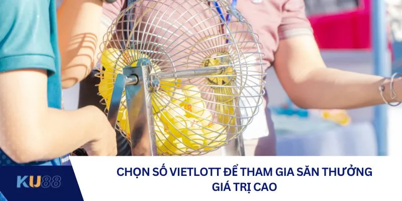 Chọn số Vietlott để tham gia săn thưởng giá trị cao Chọn số Vietlott để tham gia săn thưởng giá trị cao
