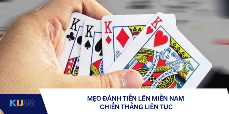 Mẹo đánh tiến lên miền Nam chiến thắng liên tục Mẹo đánh tiến lên miền Nam chiến thắng liên tục